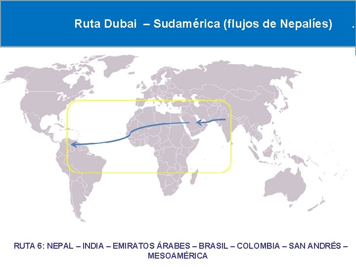 Ruta Dubai – Sudamérica (flujos de Nepalíes) RRUTA 6: NEPAL – INDIA – EMIRATOS