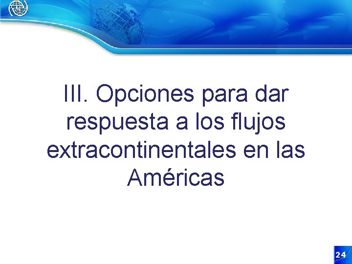 III. Opciones para dar respuesta a los flujos extracontinentales en las Américas 24 