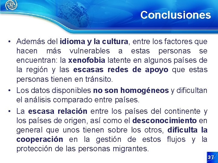 Conclusiones • Además del idioma y la cultura, entre los factores que hacen más