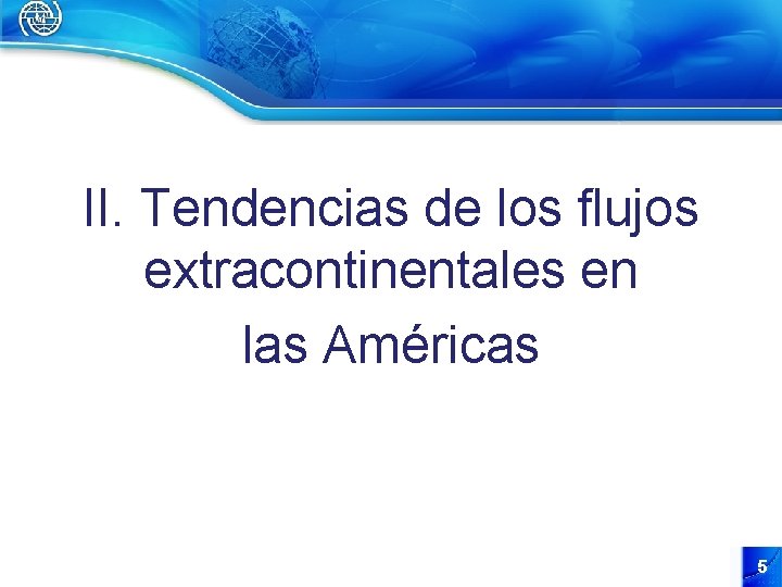 II. Tendencias de los flujos extracontinentales en las Américas 5 