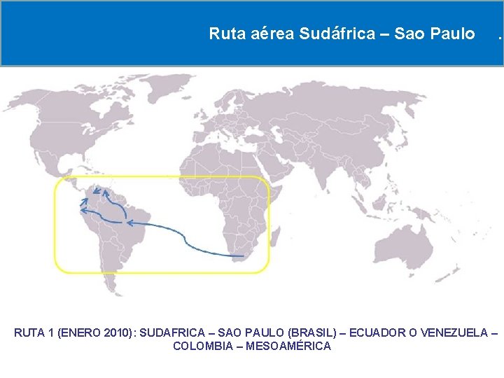 Ruta aérea Sudáfrica – Sao Paulo RRUTA 1 (ENERO 2010): SUDAFRICA – SAO PAULO