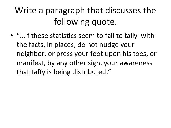 Write a paragraph that discusses the following quote. • “…If these statistics seem to