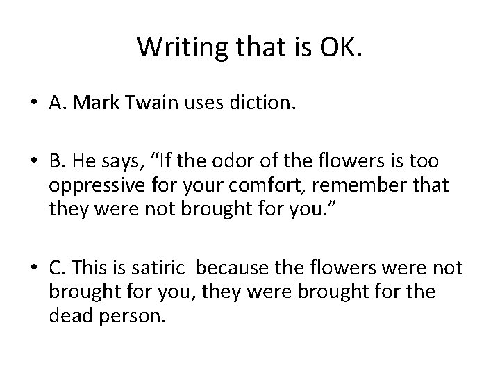 Writing that is OK. • A. Mark Twain uses diction. • B. He says,