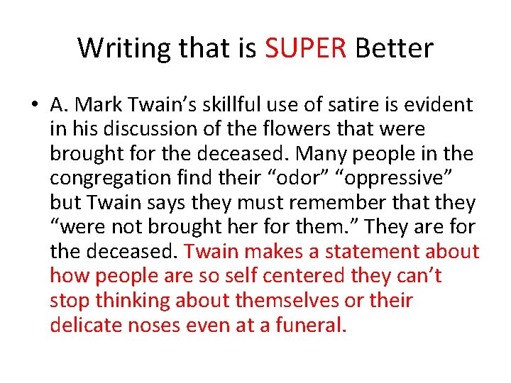 Writing that is SUPER Better • A. Mark Twain’s skillful use of satire is