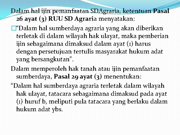 Dalam hal ijin pemanfaatan SDAgraria, ketentuan Pasal 26 ayat (3) RUU SD Agraria menyatakan: