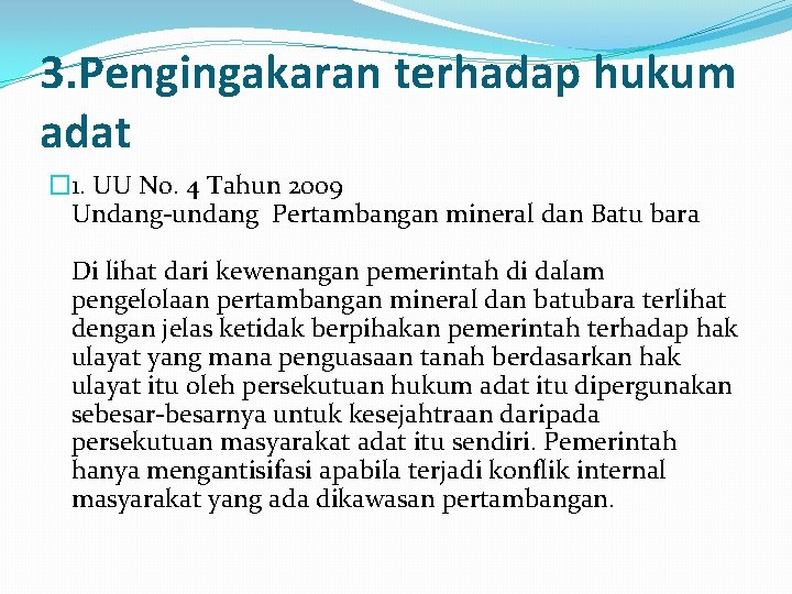 3. Pengingakaran terhadap hukum adat � 1. UU No. 4 Tahun 2009 Undang-undang Pertambangan