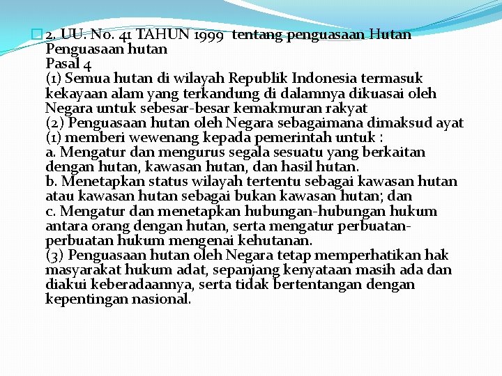 � 2. UU. No. 41 TAHUN 1999 tentang penguasaan Hutan Penguasaan hutan Pasal 4