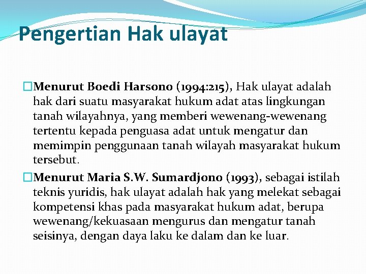  Pengertian Hak ulayat �Menurut Boedi Harsono (1994: 215), Hak ulayat adalah hak dari
