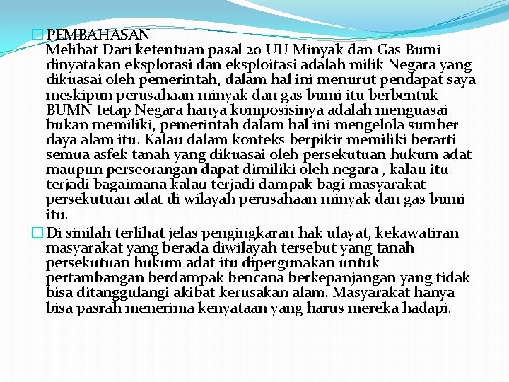 �PEMBAHASAN Melihat Dari ketentuan pasal 20 UU Minyak dan Gas Bumi dinyatakan eksplorasi dan