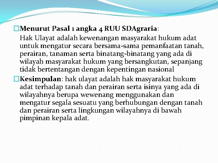 �Menurut Pasal 1 angka 4 RUU SDAgraria: Hak Ulayat adalah kewenangan masyarakat hukum adat