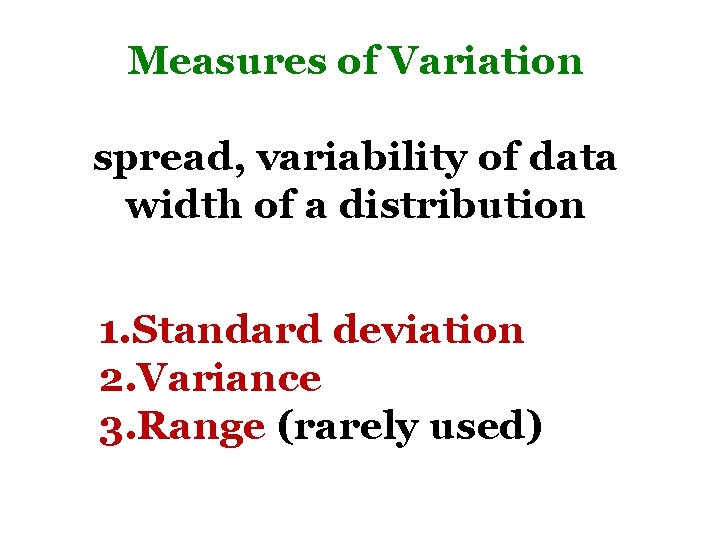 Measures of Variation spread, variability of data width of a distribution 1. Standard deviation