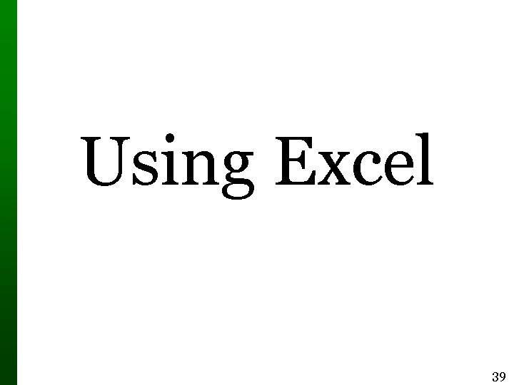 Using Excel 39 