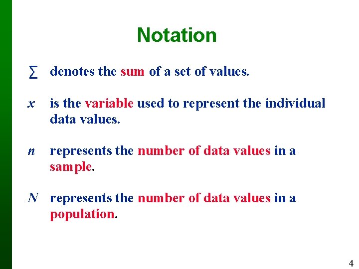 Notation ∑ denotes the sum of a set of values. x is the variable