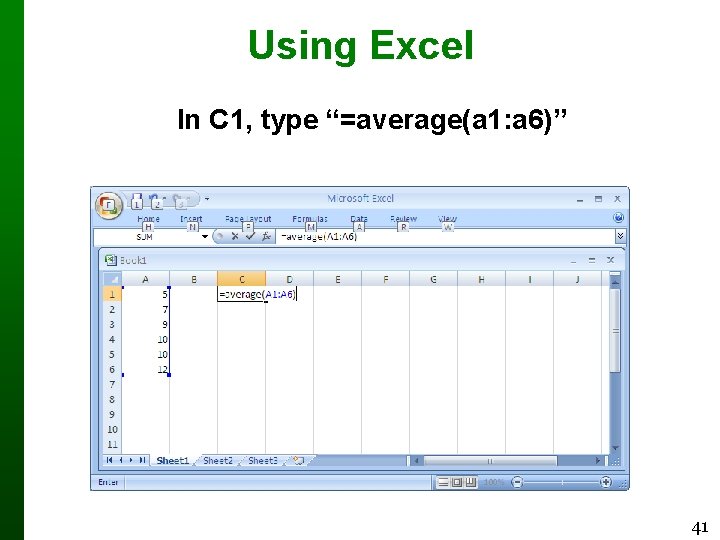 Using Excel In C 1, type “=average(a 1: a 6)” 41 