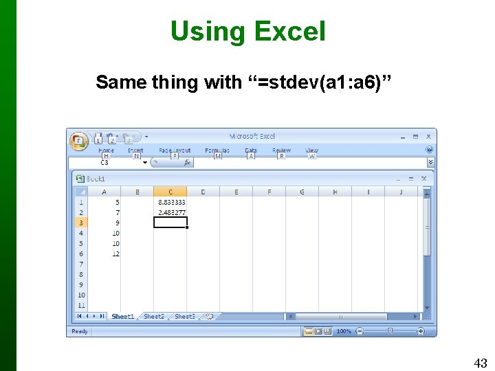 Using Excel Same thing with “=stdev(a 1: a 6)” 43 