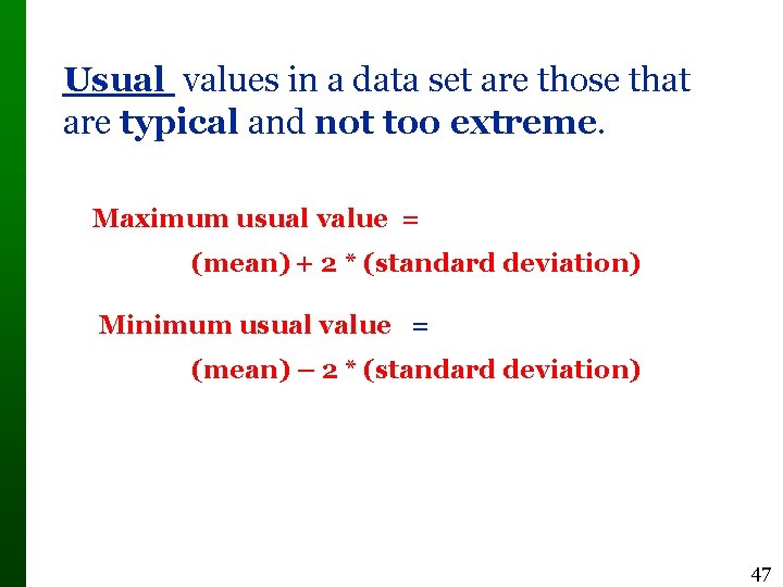 Usual values in a data set are those that are typical and not too