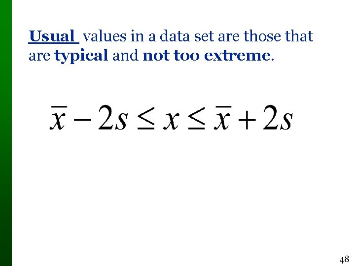 Usual values in a data set are those that are typical and not too