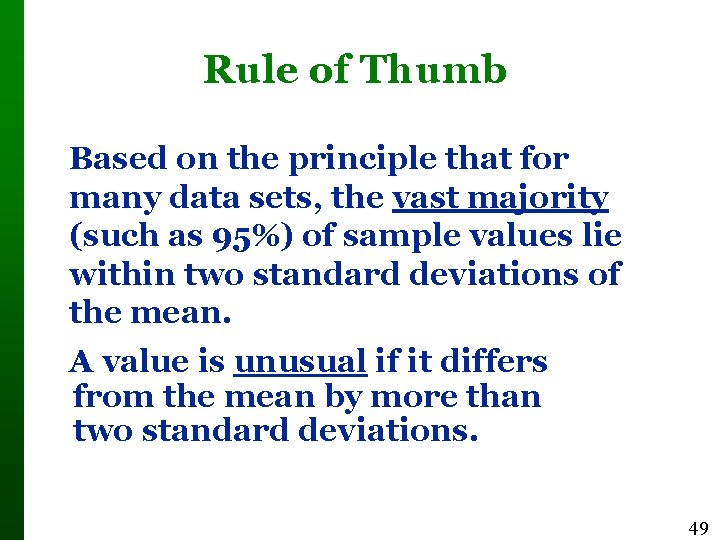 Rule of Thumb Based on the principle that for many data sets, the vast