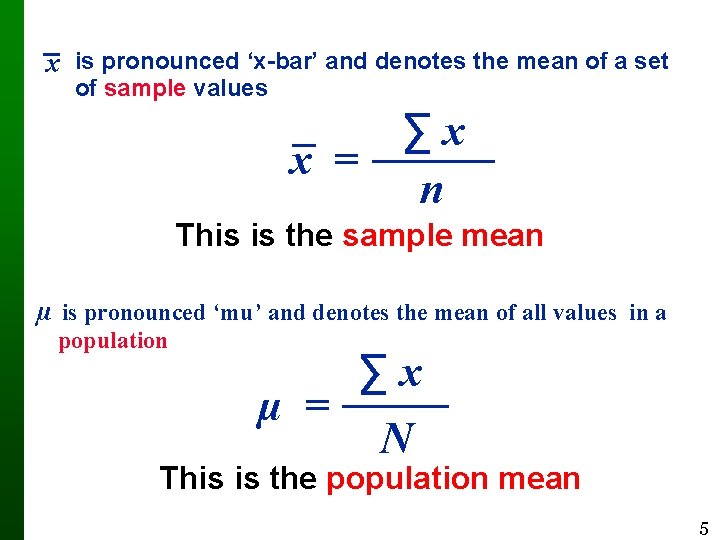 x is pronounced ‘x-bar’ and denotes the mean of a set of sample values