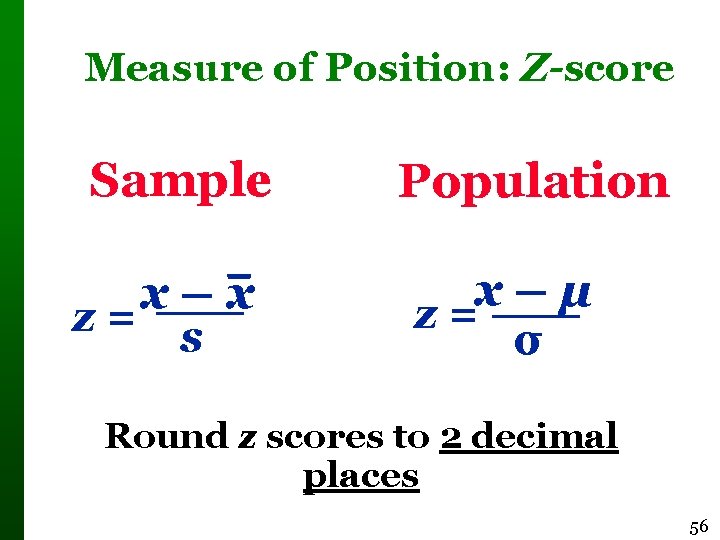 Measure of Position: Z-score Sample x – x z= s Population x – µ