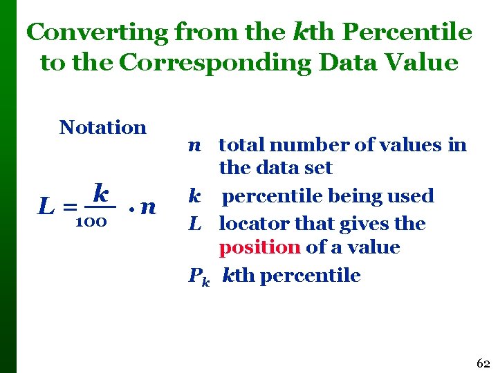 Converting from the kth Percentile to the Corresponding Data Value Notation L= k 100