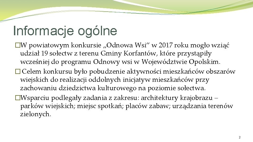 Informacje ogólne �W powiatowym konkursie „Odnowa Wsi” w 2017 roku mogło wziąć udział 19