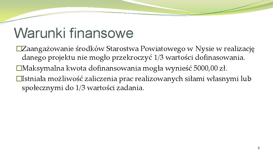 Warunki finansowe �Zaangażowanie środków Starostwa Powiatowego w Nysie w realizację danego projektu nie mogło