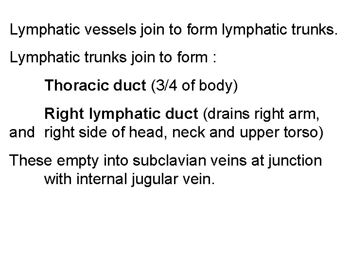 Lymphatic vessels join to form lymphatic trunks. Lymphatic trunks join to form : Thoracic