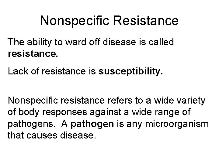 Nonspecific Resistance The ability to ward off disease is called resistance. Lack of resistance