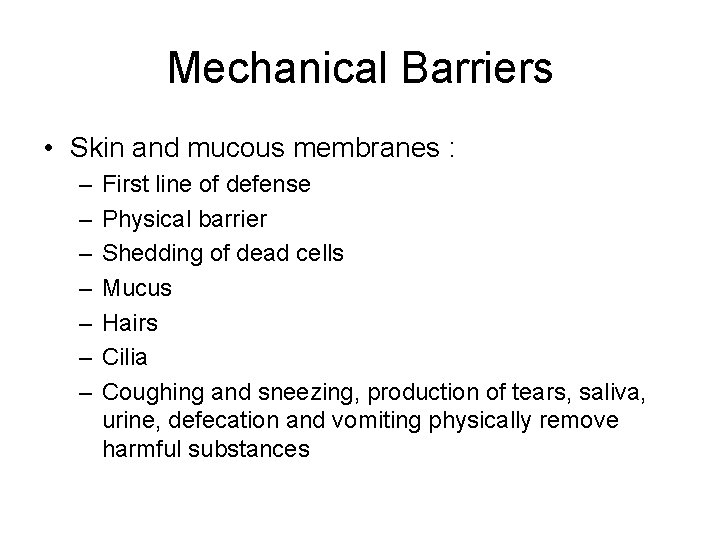 Mechanical Barriers • Skin and mucous membranes : – – – – First line