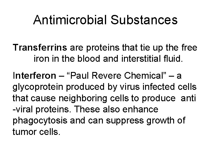 Antimicrobial Substances Transferrins are proteins that tie up the free iron in the blood