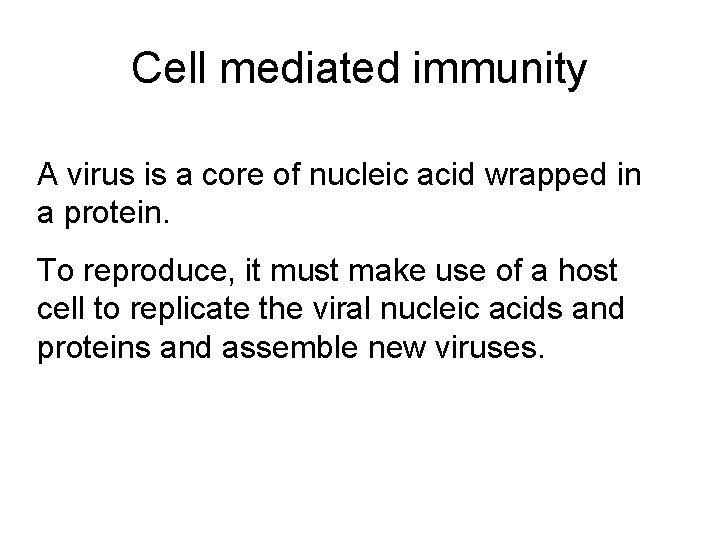 Cell mediated immunity A virus is a core of nucleic acid wrapped in a