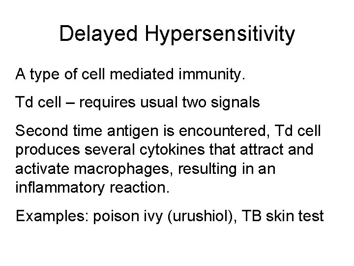 Delayed Hypersensitivity A type of cell mediated immunity. Td cell – requires usual two