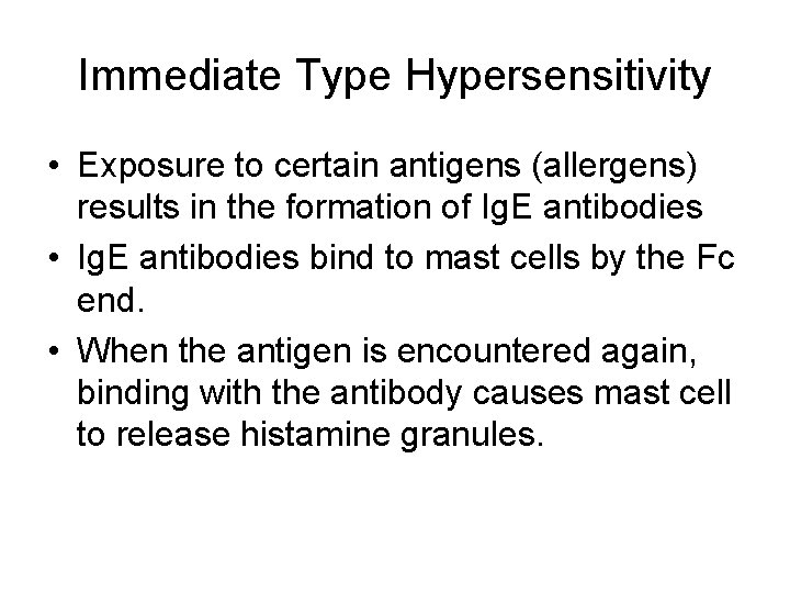 Immediate Type Hypersensitivity • Exposure to certain antigens (allergens) results in the formation of