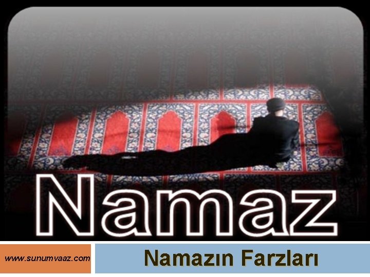 www. sunumvaaz. com Namazın Farzları 