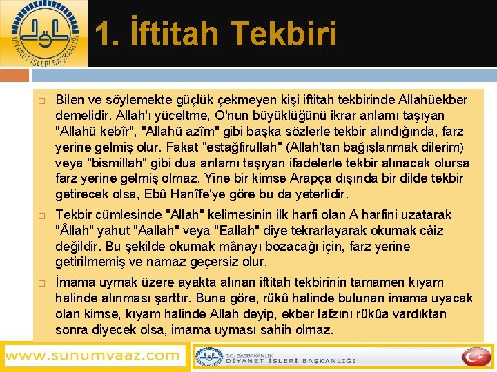 1. İftitah Tekbiri Bilen ve söylemekte güçlük çekmeyen kişi iftitah tekbirinde Allahüekber demelidir. Allah'ı