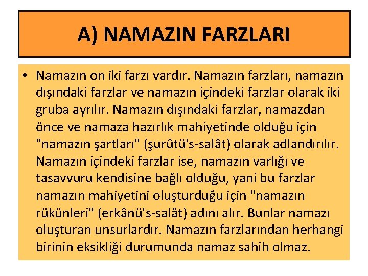 A) NAMAZIN FARZLARI • Namazın on iki farzı vardır. Namazın farzları, namazın dışındaki farzlar