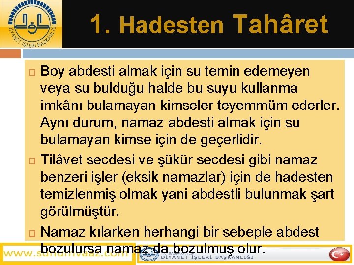 1. Hadesten Tahâret Boy abdesti almak için su temin edemeyen veya su bulduğu halde