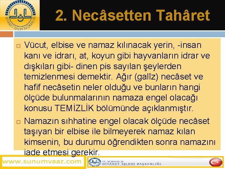 2. Necâsetten Tahâret Vücut, elbise ve namaz kılınacak yerin, -insan kanı ve idrarı, at,