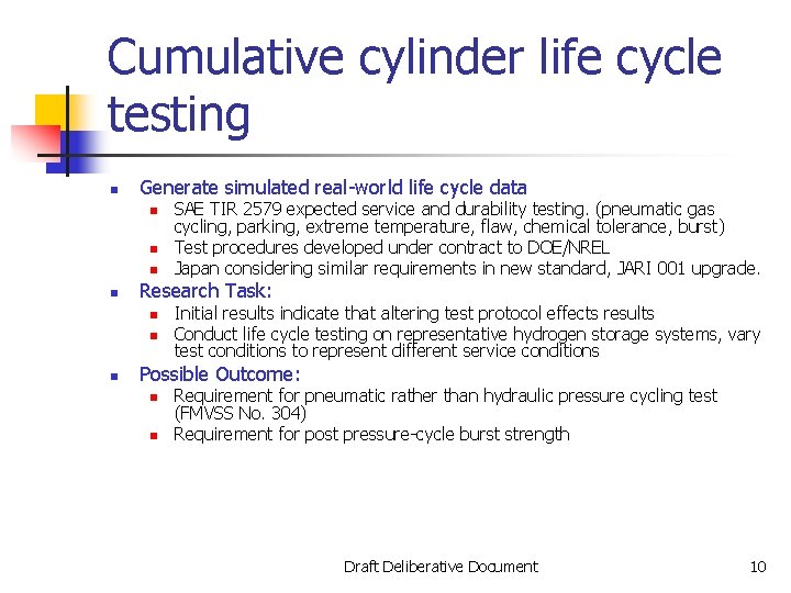 Cumulative cylinder life cycle testing n Generate simulated real-world life cycle data n n