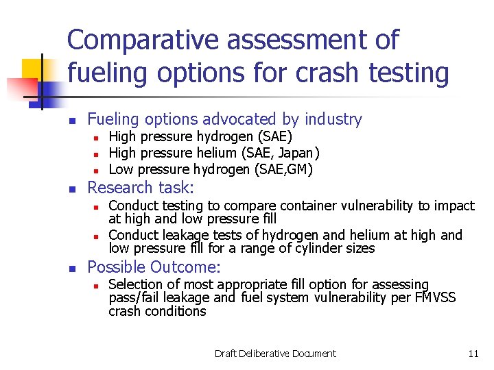 Comparative assessment of fueling options for crash testing n Fueling options advocated by industry