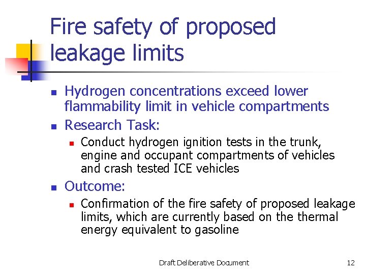 Fire safety of proposed leakage limits n n Hydrogen concentrations exceed lower flammability limit