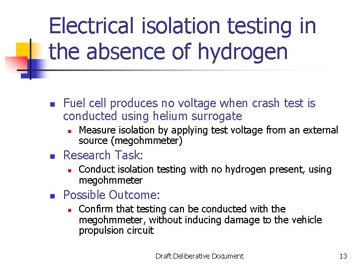 Electrical isolation testing in the absence of hydrogen n Fuel cell produces no voltage