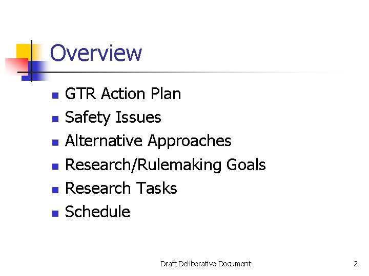 Overview n n n GTR Action Plan Safety Issues Alternative Approaches Research/Rulemaking Goals Research