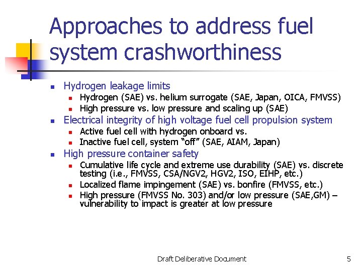 Approaches to address fuel system crashworthiness n Hydrogen leakage limits n n n Electrical