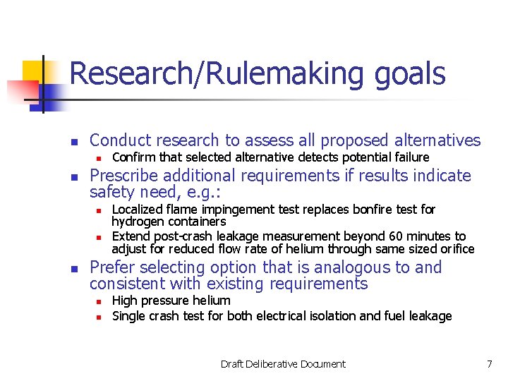 Research/Rulemaking goals n Conduct research to assess all proposed alternatives n n Prescribe additional
