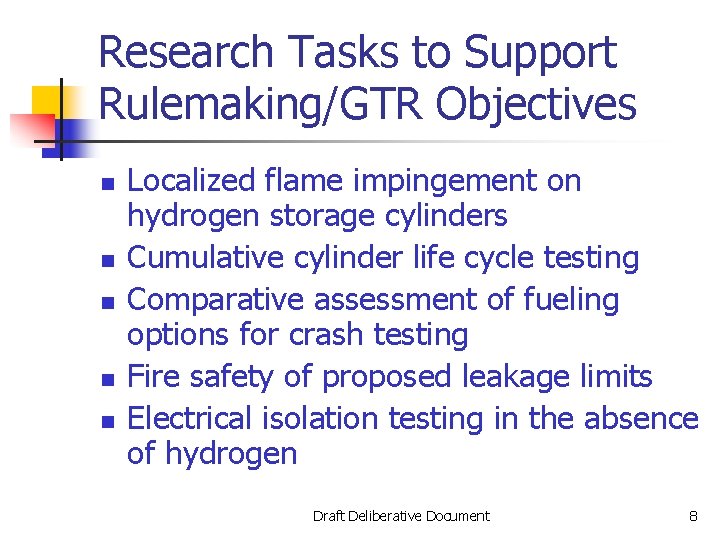 Research Tasks to Support Rulemaking/GTR Objectives n n n Localized flame impingement on hydrogen