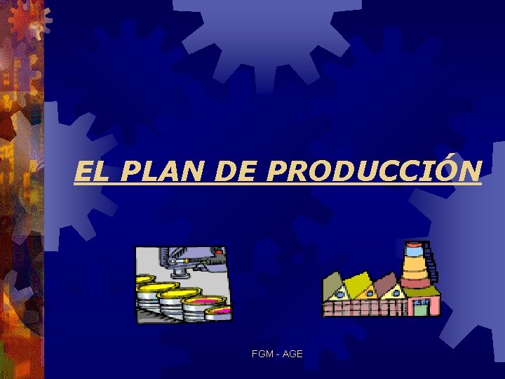 EL PLAN DE PRODUCCIÓN FGM - AGE 