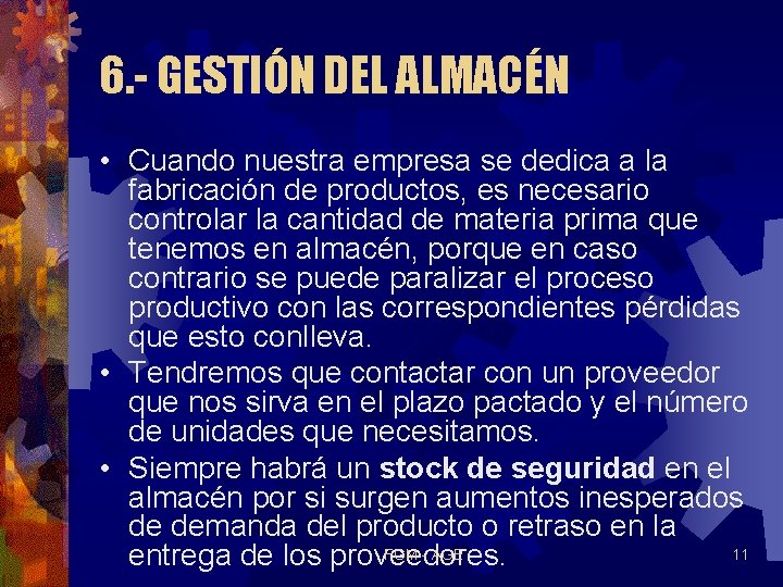 6. - GESTIÓN DEL ALMACÉN • Cuando nuestra empresa se dedica a la fabricación