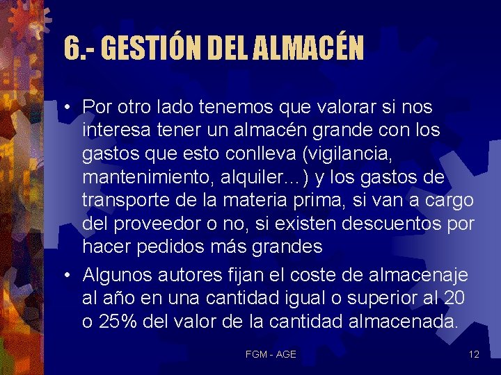 6. - GESTIÓN DEL ALMACÉN • Por otro lado tenemos que valorar si nos